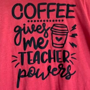 Coffee gives me teacher powers shirt.